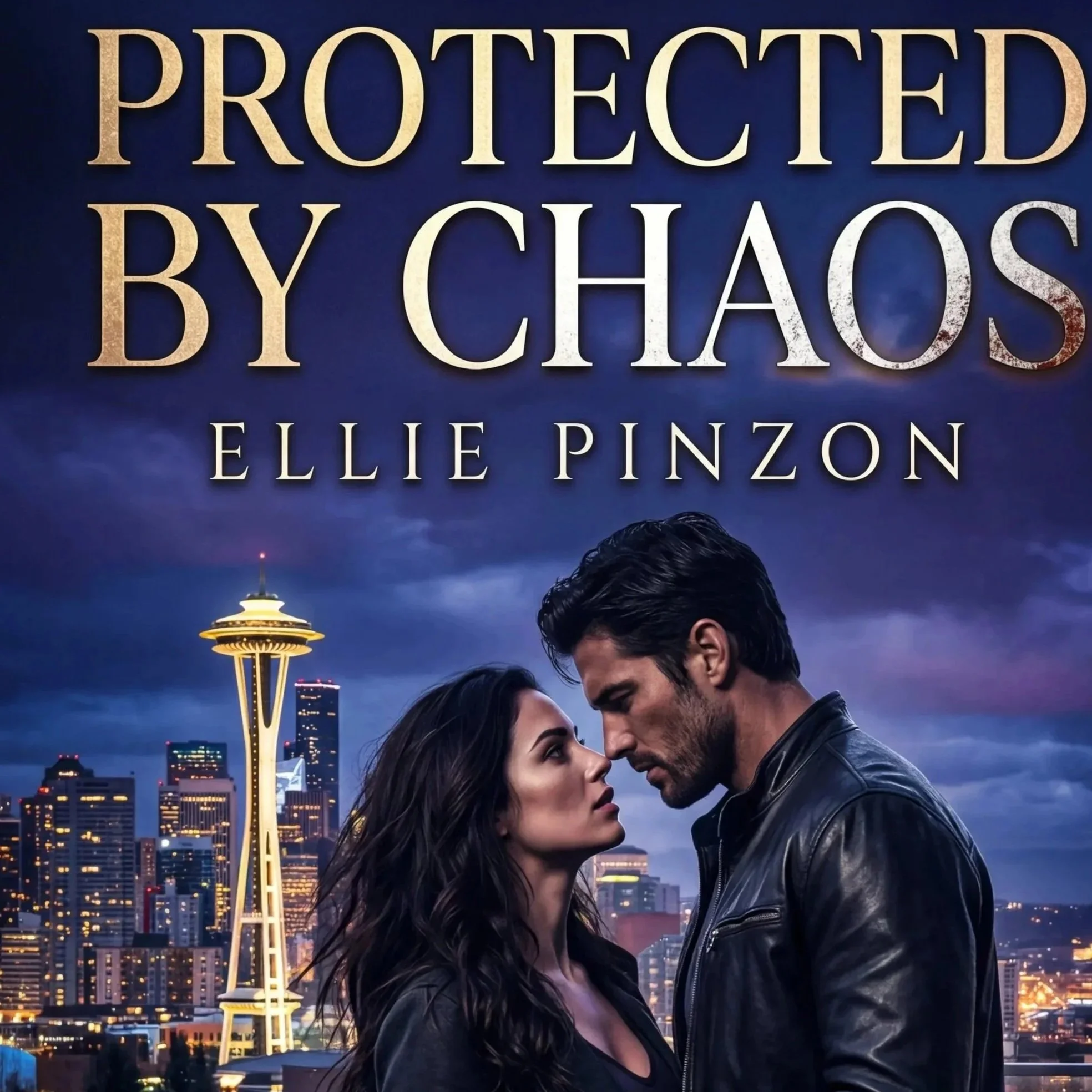 Book cover titled 'Protected by Chaos' by Ellie Pinzon, featuring a man and woman with intense gazes against the Seattle skyline including the Space Needle at night.