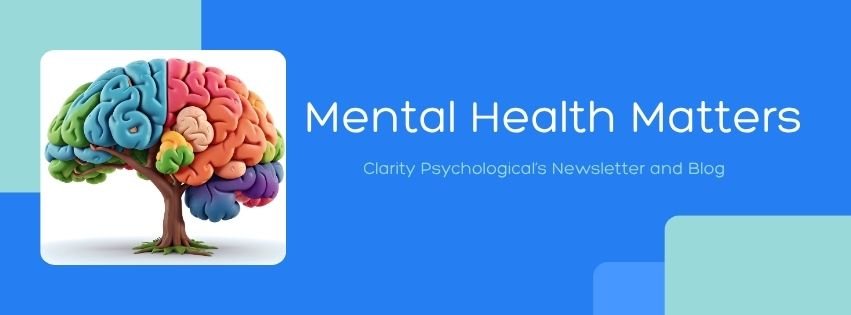 A colorful illustration of a brain with different sections in various colors set against a blue background, with text that reads 'Mental Health Matters' and 'Clarity Psychological's Newsletter and Blog'.