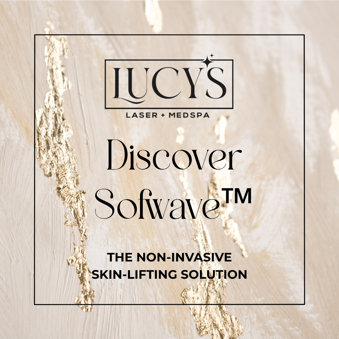 Discover Sofwave™ in Mentor, OH: The Non-Invasive Skin-Lifting Solution at Lucy’s Laser &amp; Medspa