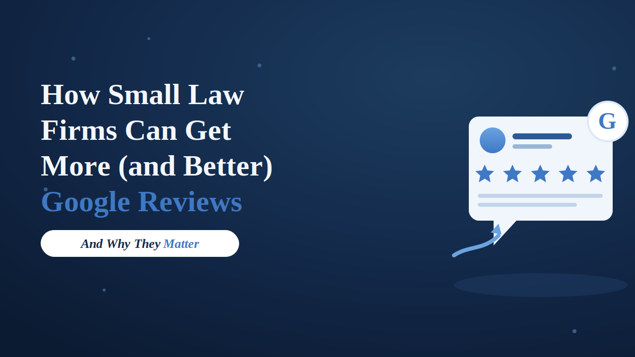 How Small Law Firms Can Get More (and Better) Google Reviews