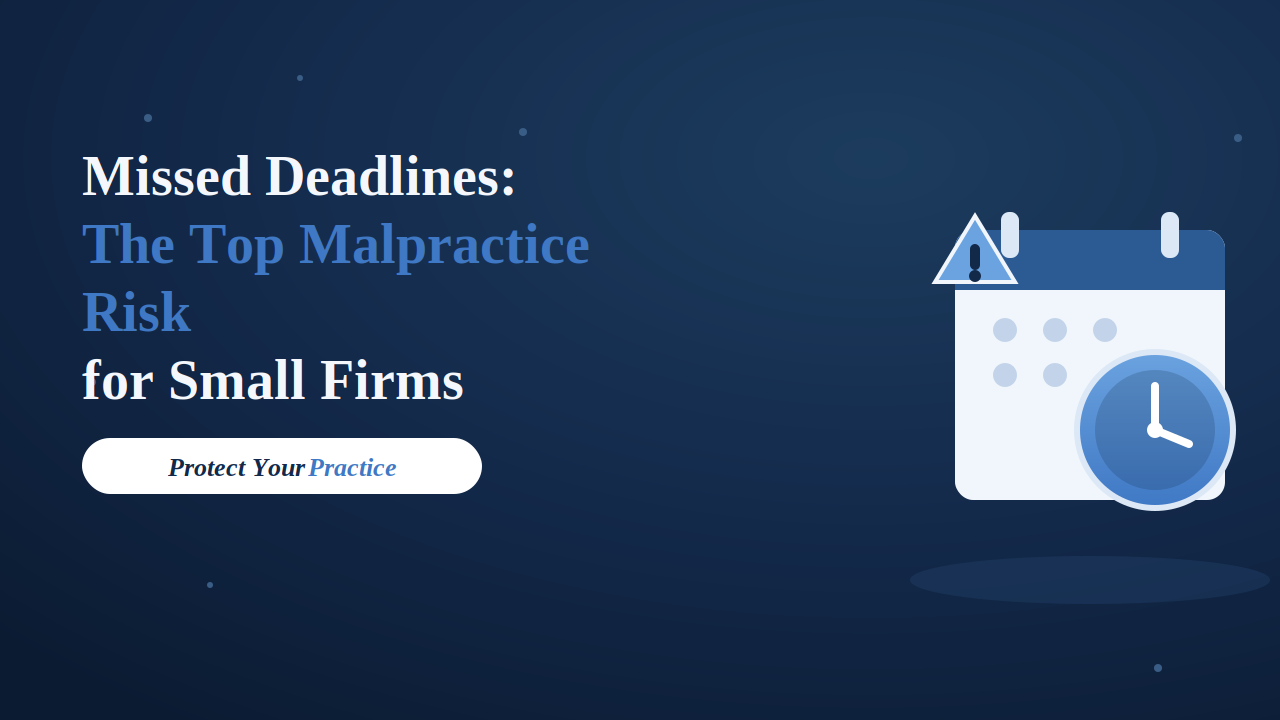Missed Deadlines Are the Top Malpractice Risk for Small Firms — Here's How to Prevent Them
