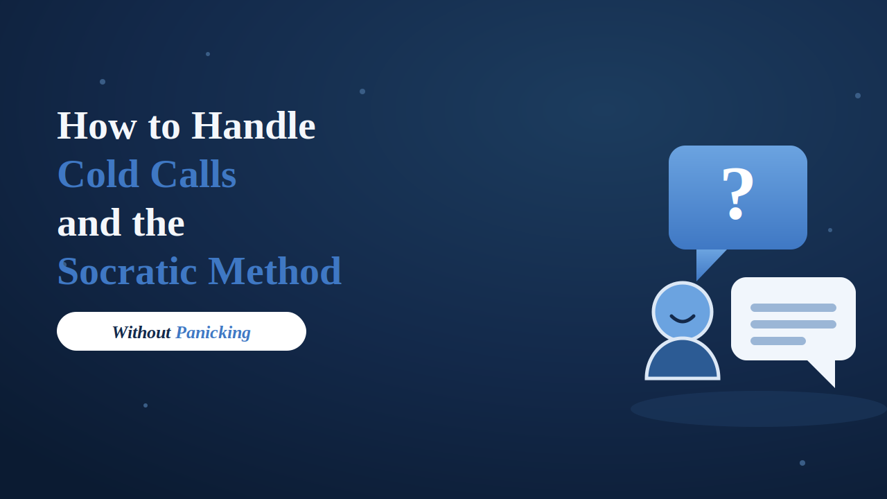 How to Handle Cold Calls and the Socratic Method Without Panicking