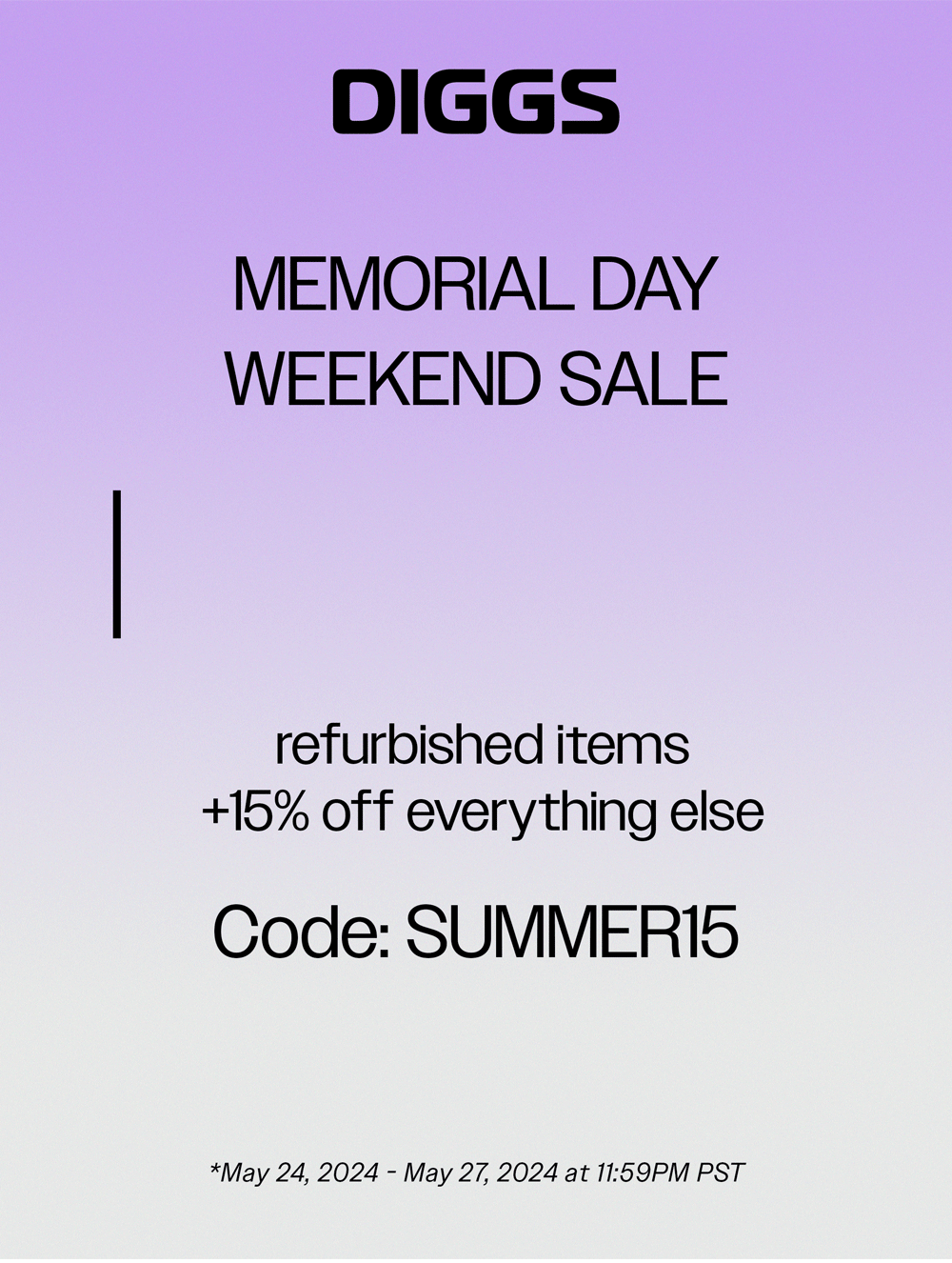 A promotional flyer for Diggs' Memorial Day Weekend Sale, offering refurbished items with 15% off everything else, valid from May 24 to May 27, 2024, with code SUMMER15, on a purple gradient background.