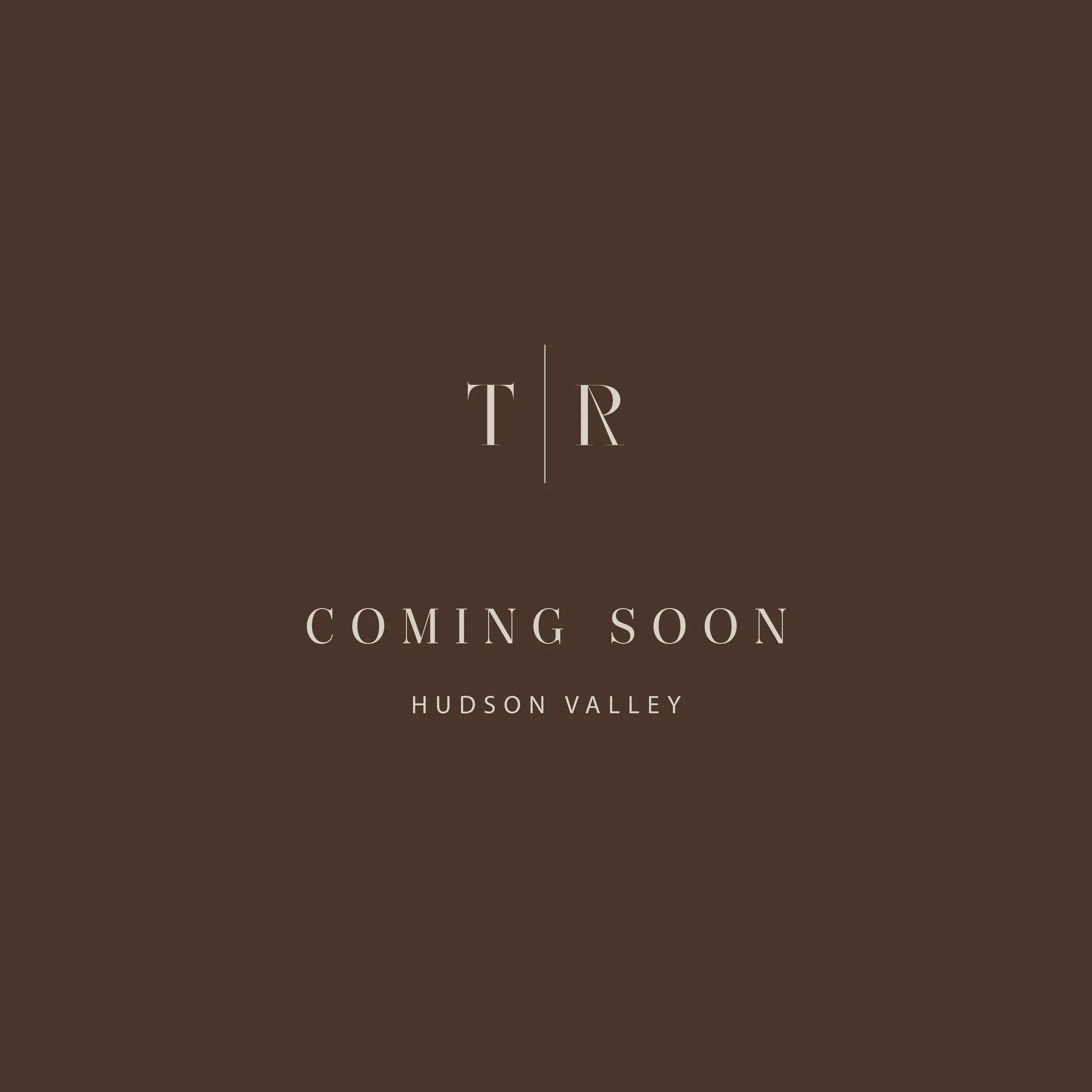 STR Coming Soon - HUDSON VALLEY.jpg