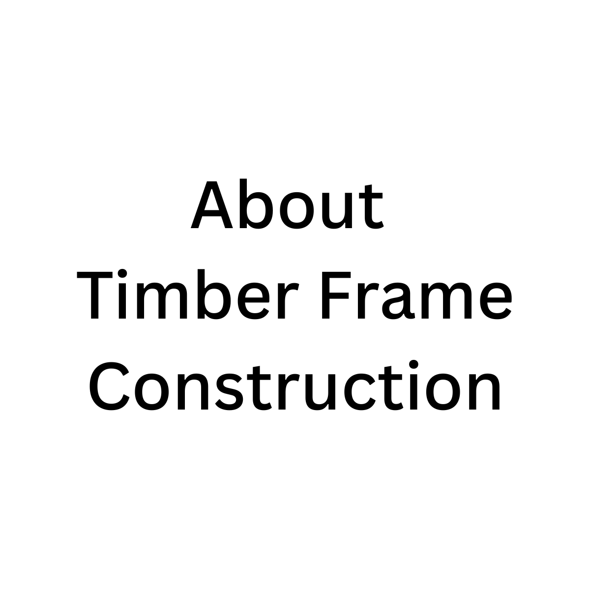 Timber Frame Construction