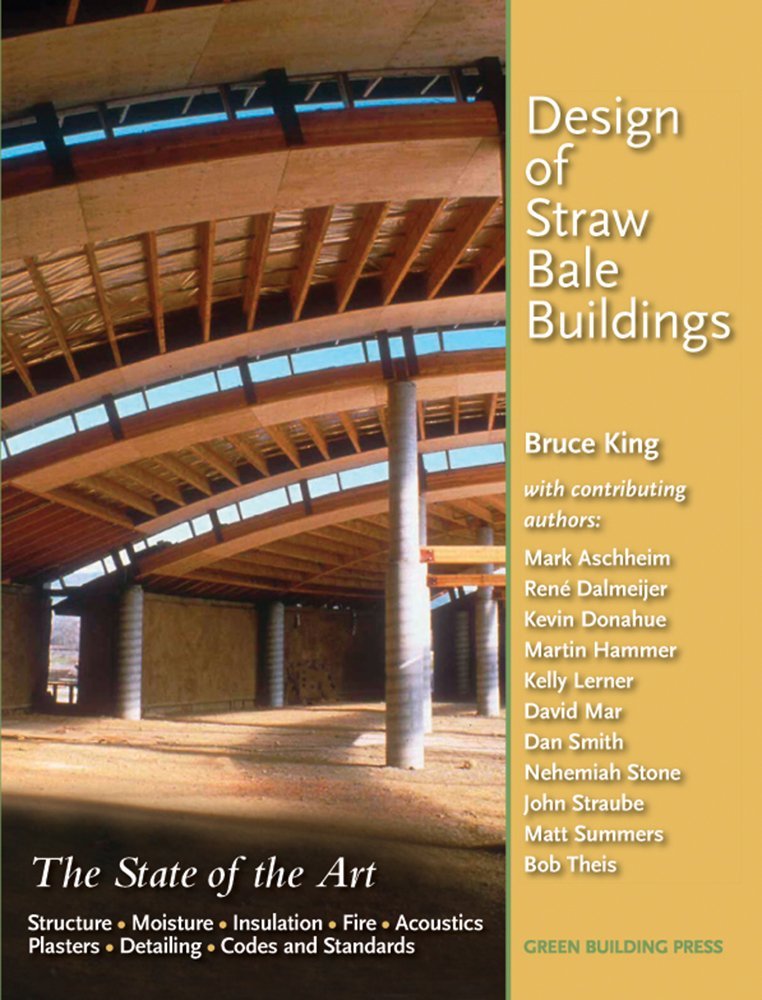 Book cover titled 'Design of Straw Bale Buildings' by Bruce King, featuring an image of a straw bale construction with wooden and concrete supports, and a yellow background with text listing contributors and topics.