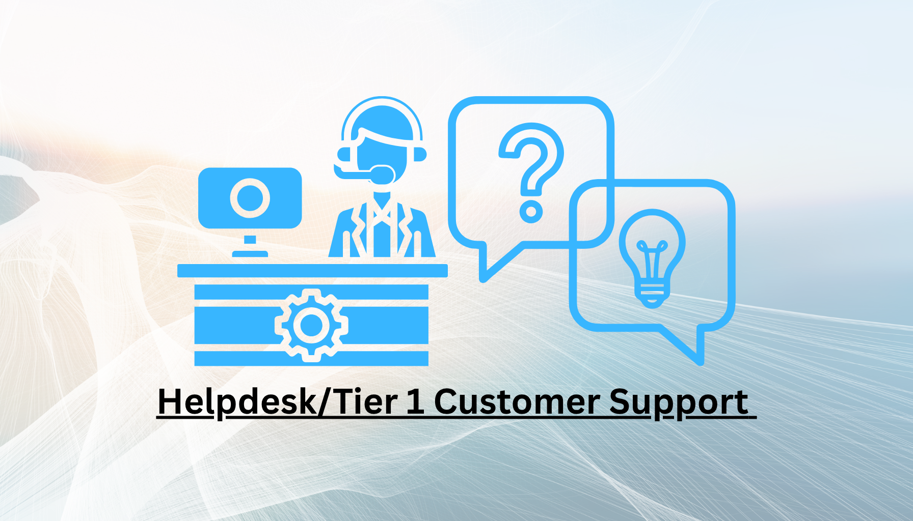 Illustration of a customer support representative with chat bubbles containing a question mark and a light bulb, and the text 'Helpdesk/Tier 1 Customer Support'.