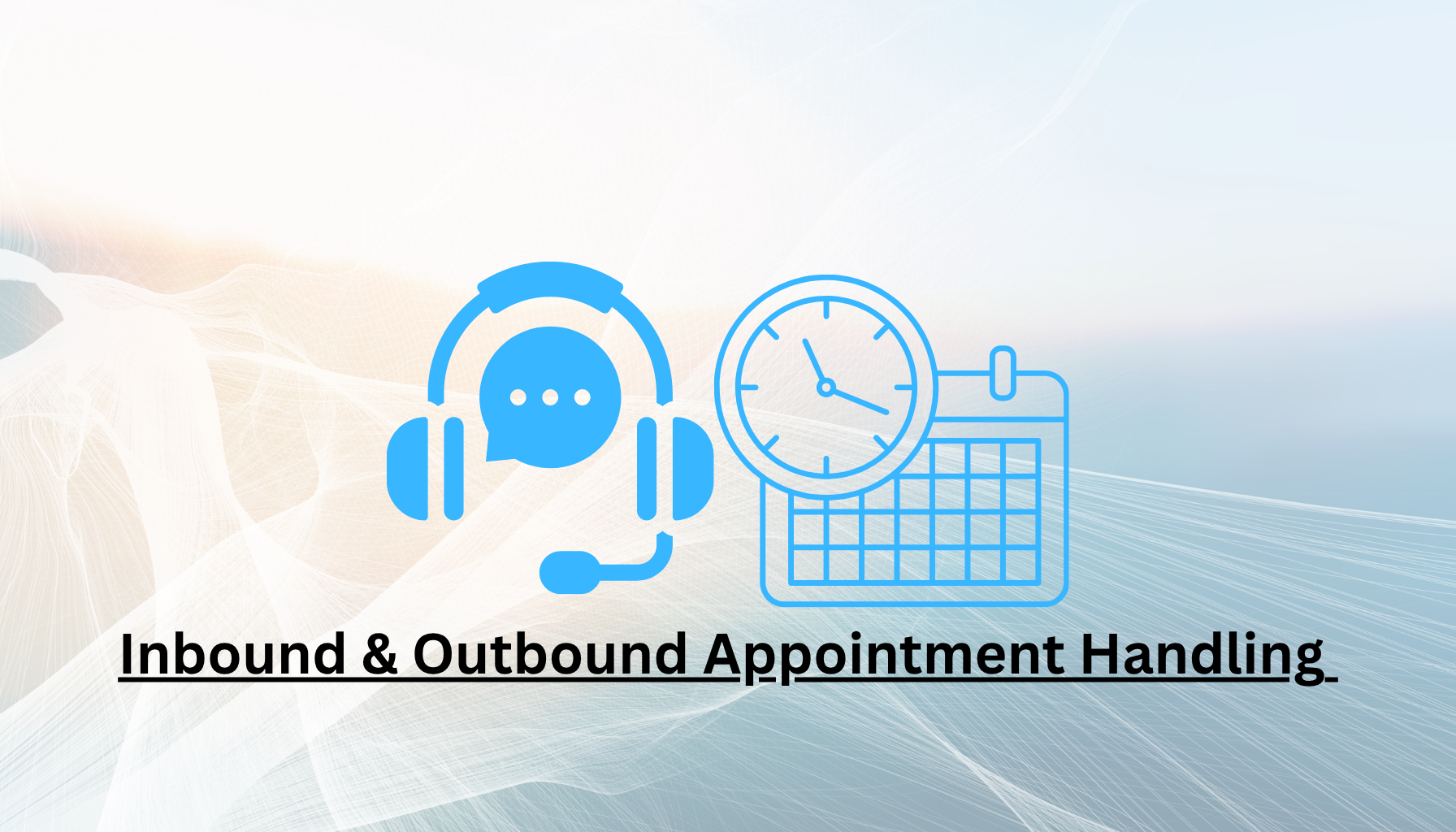 Icons of a headset with a chat bubble, a clock, and a calendar with the text 'Inbound & Outbound Appointment Handling'.