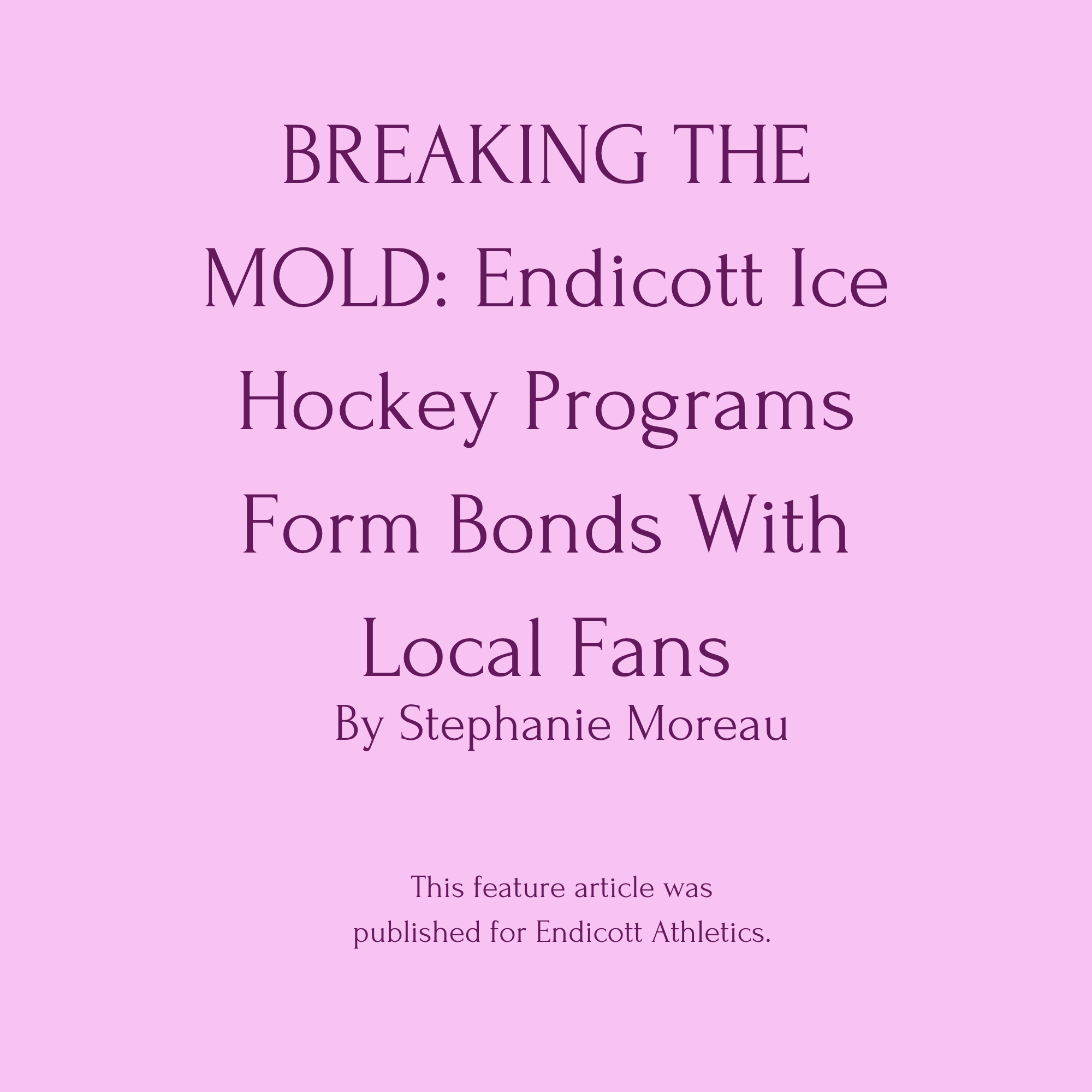 BREAKING THE MOLD: Endicott Ice Hockey Programs Form Bonds With Local Fans