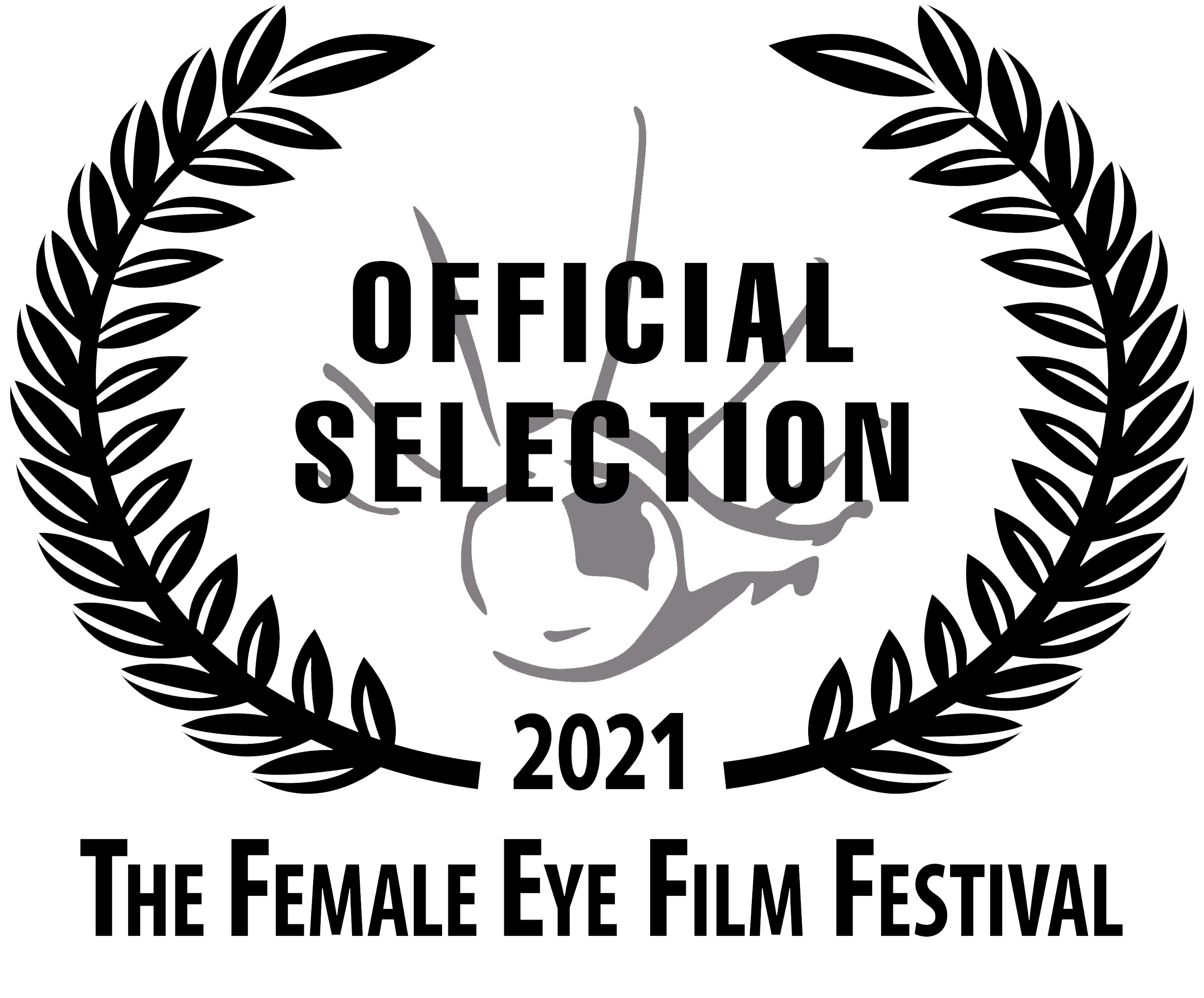 Logo for the Female Eye Film Festival 2021, with the words 'Official Selection' over a stylized eye, surrounded by laurel branches.