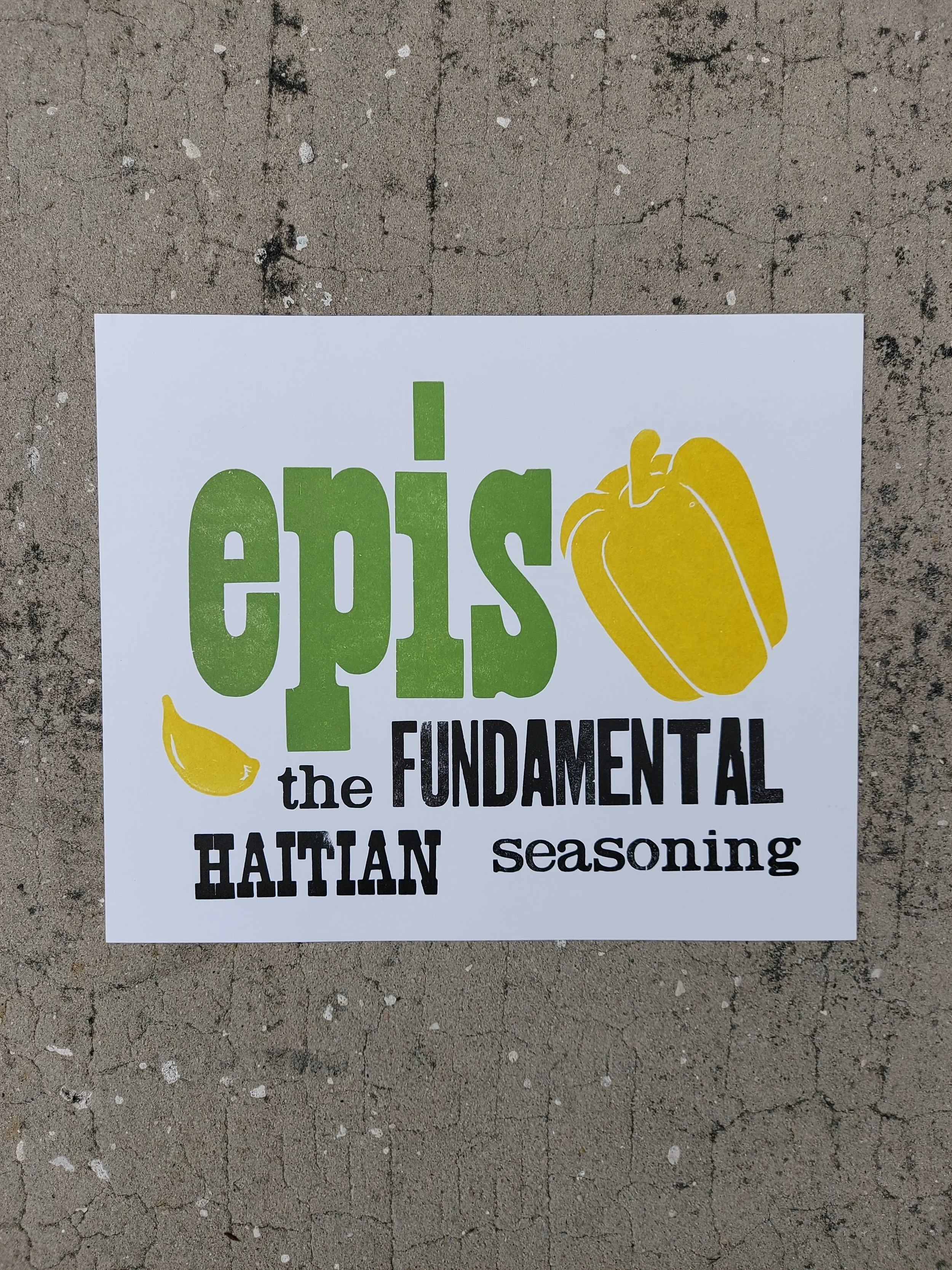 Epis

If you have had Haitian food then you know the flavors of Epis. It is a MUST in Haitian cuisine!

Letterpress on French Paper

9.5” x 11.5”