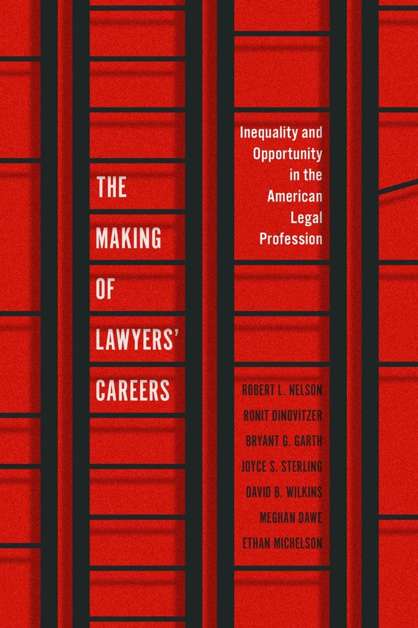 Book cover titled 'The Making of Lawyers' Careers' with subtitle 'Inequality and Opportunity in the American Legal Profession' and author names Robert L. Nelson, Ronit Dinovitzer, Bryant G. Garth, Joyce S. Sterling, David B. Wilkins, Meghan Dawe, Eth