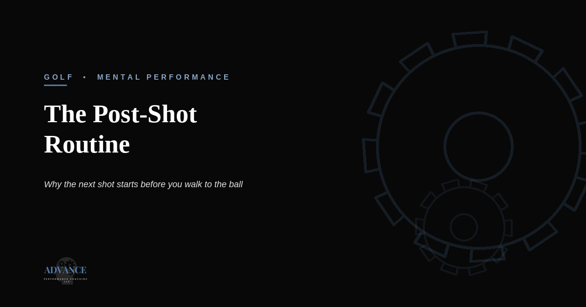 The post-shot routine: Why the next shot starts before you walk to the ball