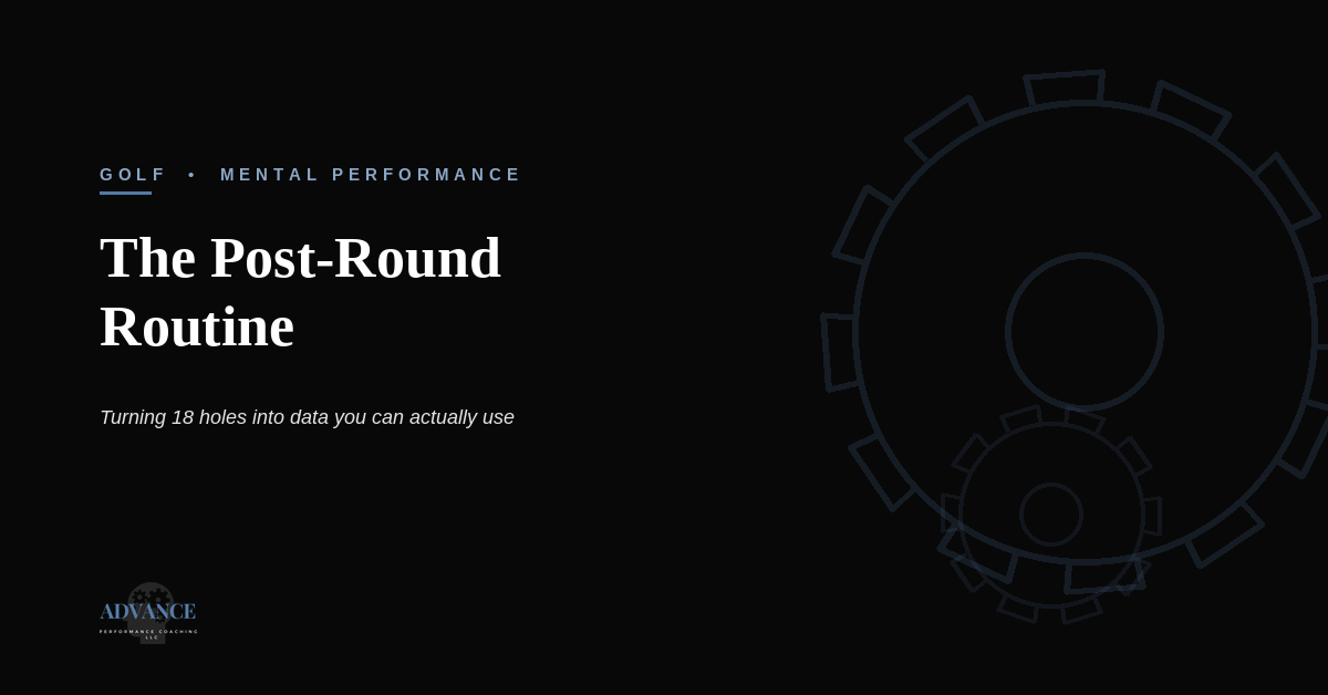 The Post-round routine: turning 18 holes into data you can actually use