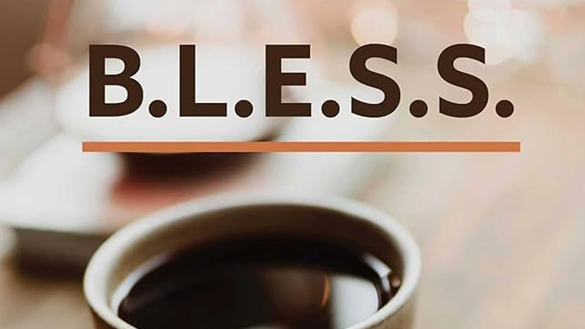 B.L.E.S.S. (WEEK 6)