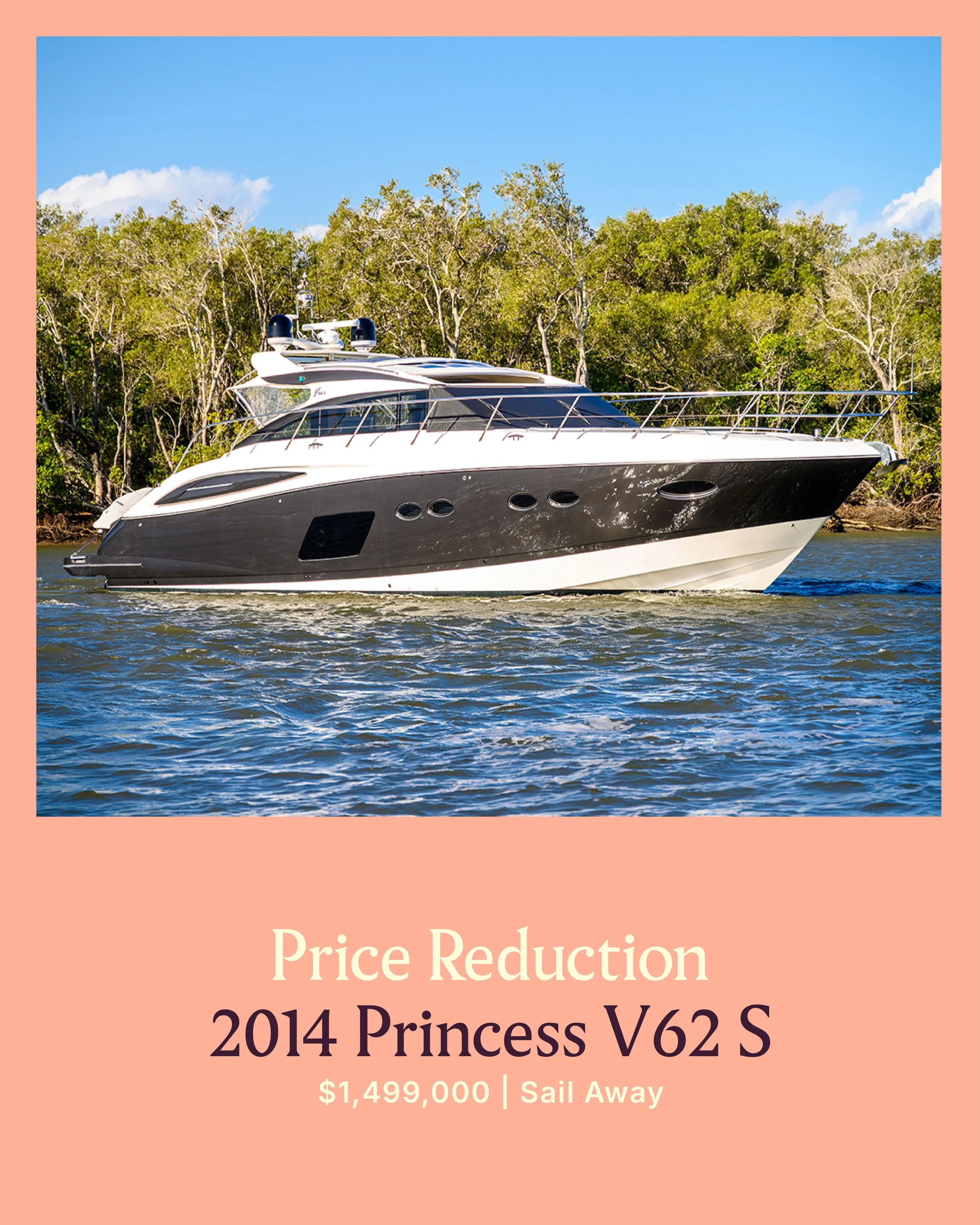 PRICE REDUCTION | 2014 PRINCESS V62-S

Meticulously maintained 2014 Princess V62-S Game Changer II, combining striking V-Class performance with refined comfort and timeless design.Designed for entertaining and extended cruising, this model delivers a