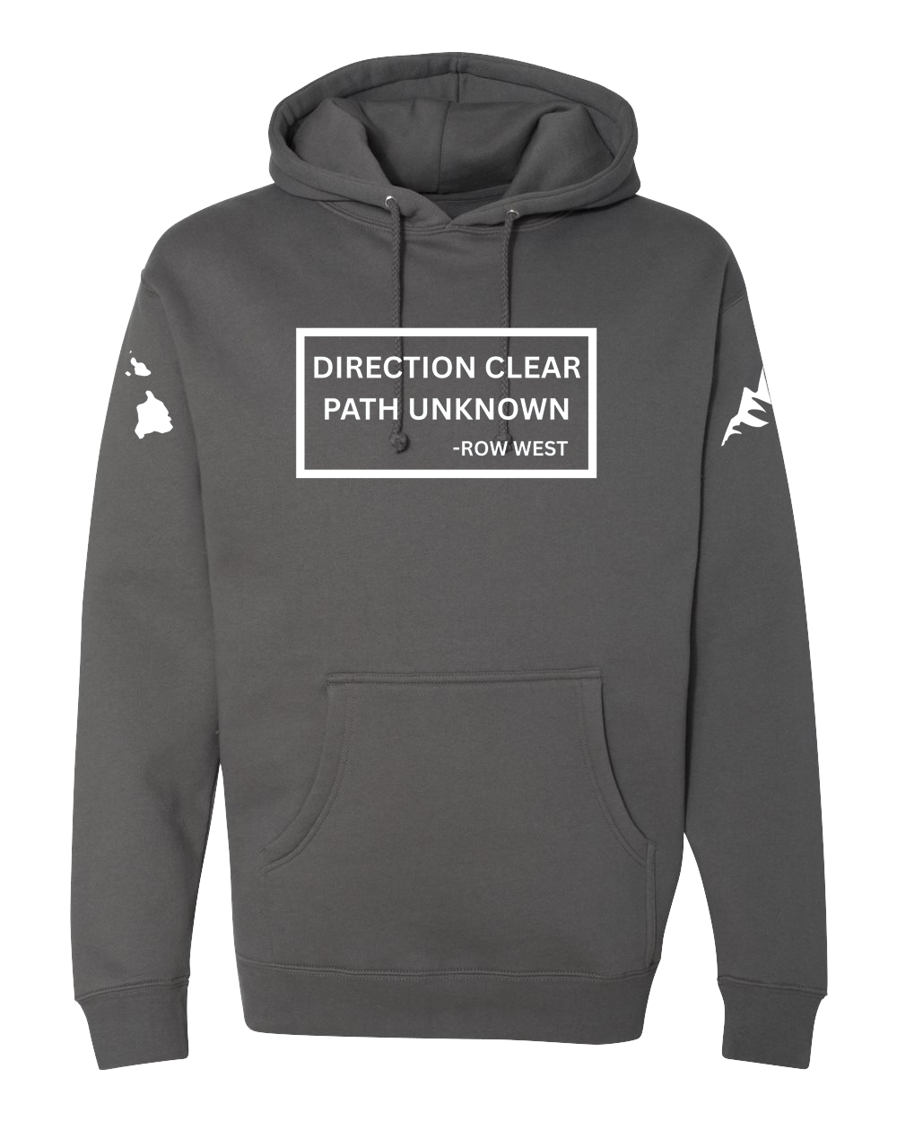 Gray hoodie with white text and symbols. The front has a rectangular box with the words "DIRECTION CLEAR PATH UNKNOWN - ROW WEST" inside. The sleeves have white graphic designs of the mountains and the Hawaiian Islands.