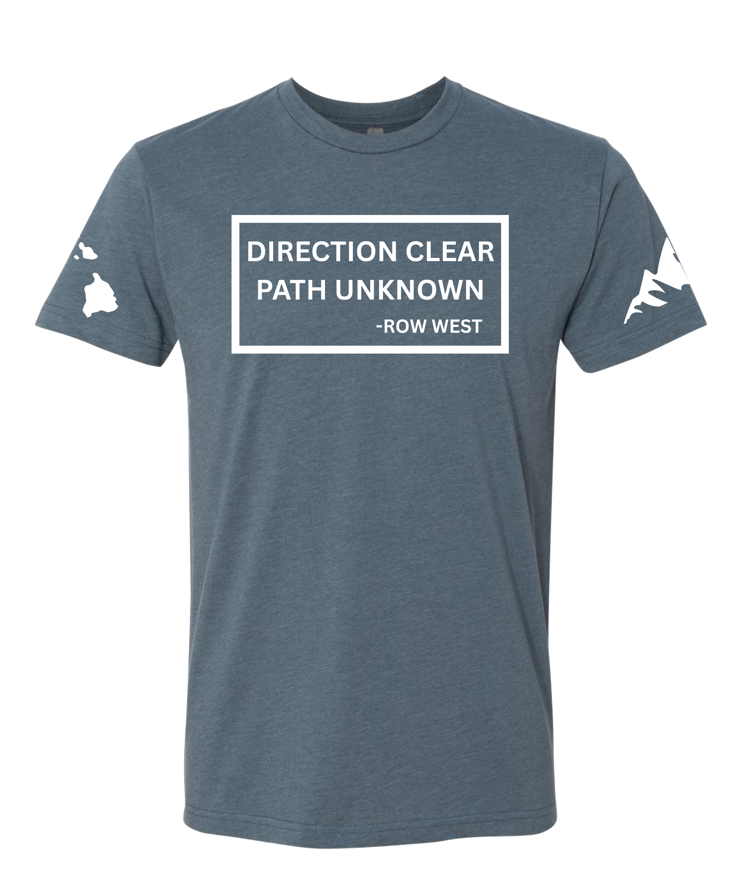 Indigo T-shirt with white text that reads "DIRECTION CLEAR PATH UNKNOWN - ROW WEST" and mountain graphics and Hawaiian Islands on the sleeves.