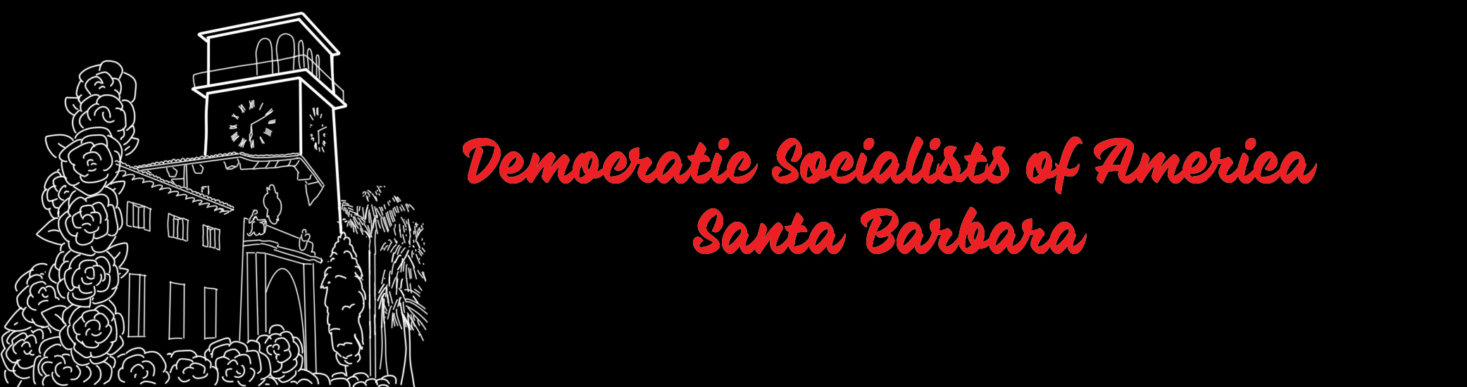 Democratic Socialists of America Santa Barbara banner: line drawing of the courthouse clock tower with roses