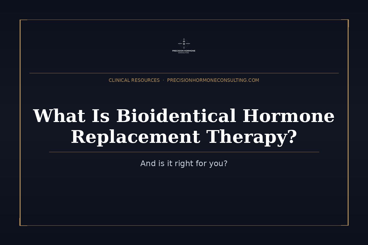 What Is Bioidentical Hormone Replacement Therapy — and Is It Right for You?