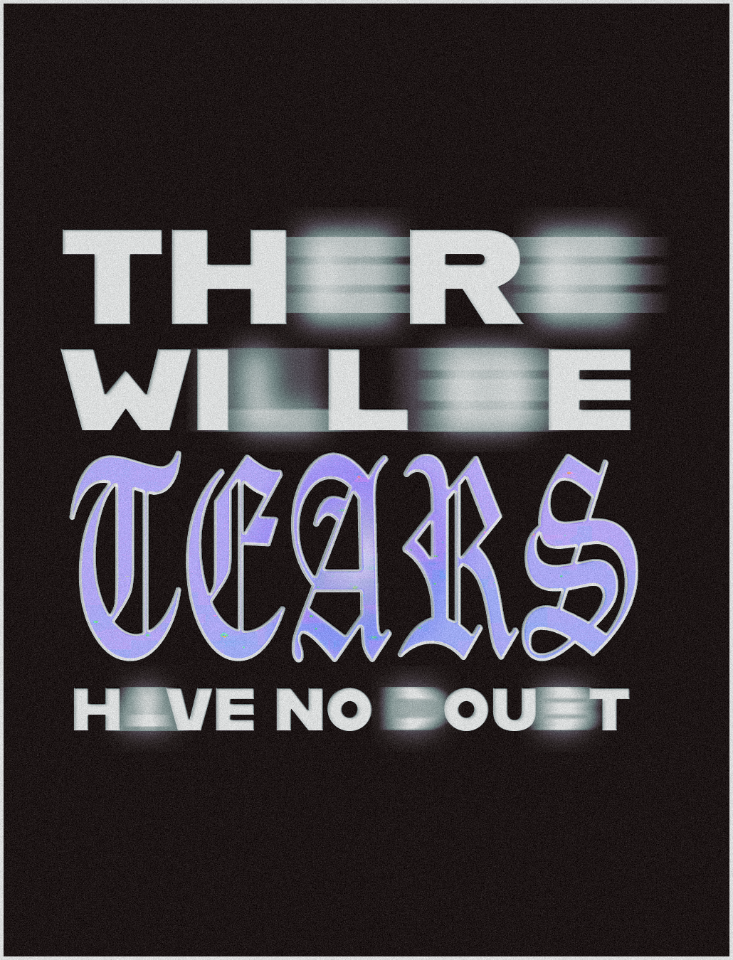 Inspired by: There Will Be Tears - Mr. Hudson