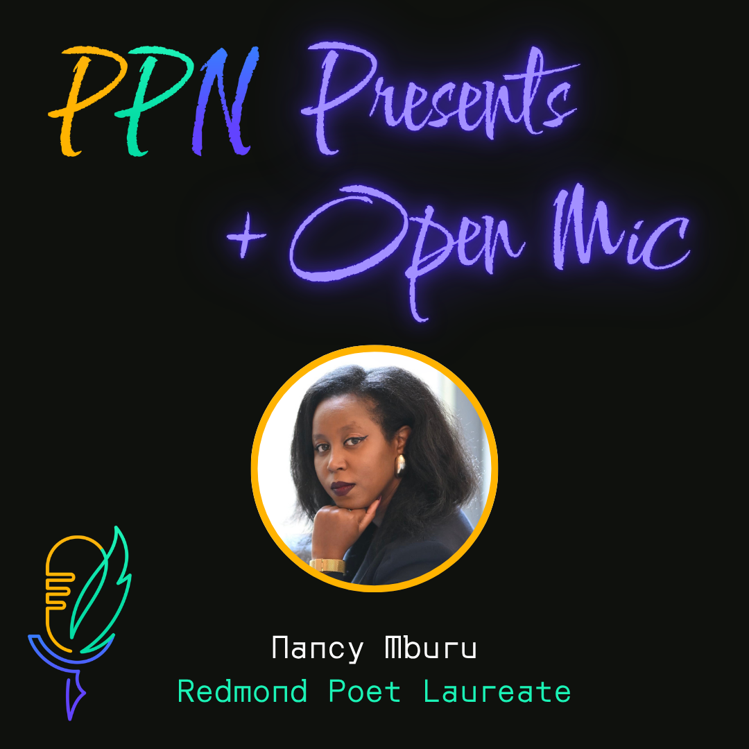 PPN Presents + Open Mic: Art Beyond Borders: Storytelling, Culture, and Belonging by Nancy Mburu (Redmond Poet Laureate)