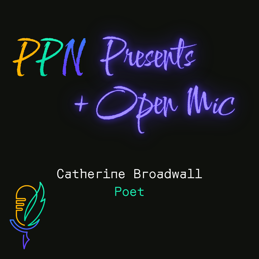 PPN Presents + Open Mic: Craft Talk and Mini-Workshop with Catherine Broadwall (poet)