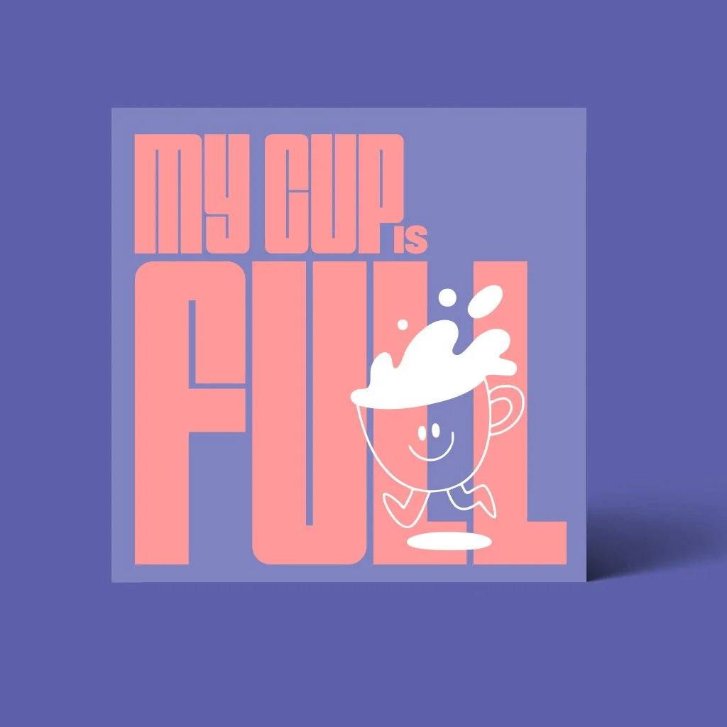 MY CUP IS FULL