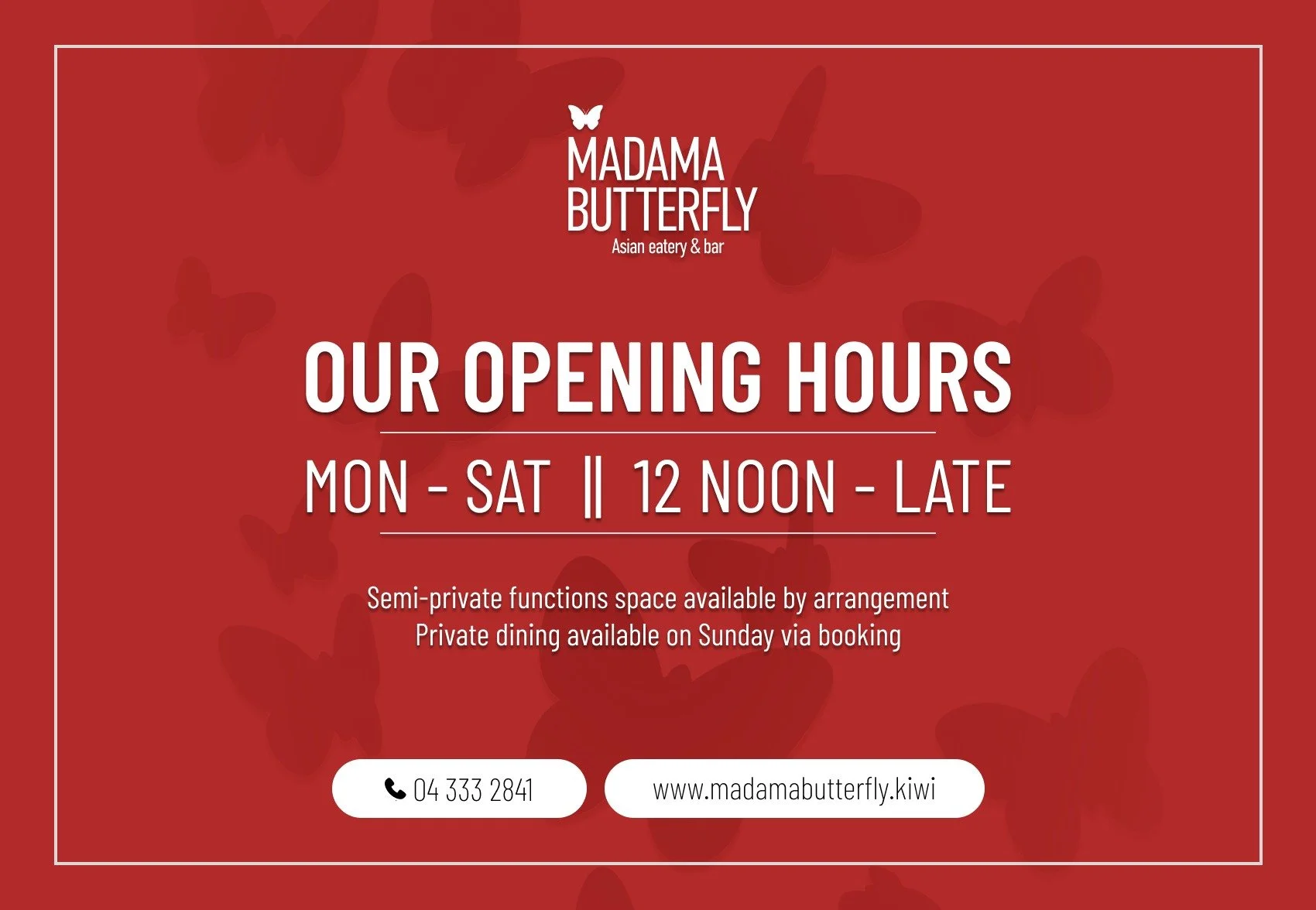 Madama Butterfly's opening hours!

Join us from Monday to Saturday, where we are open until late night 🥂

We are available for Lunch and Dinner

Our semi-private functions are available by arrangement, give us a call or visit our website to book!

h