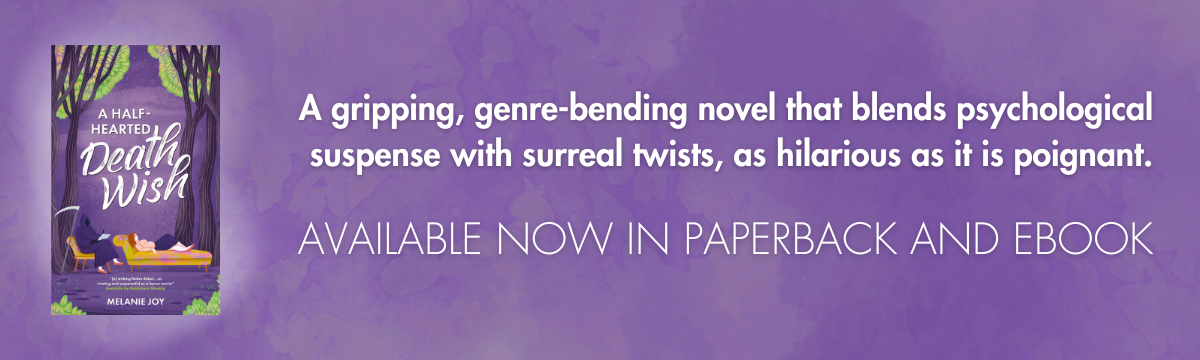 Book cover of A Half-Hearted Death Wish, a debut novel by award-winning psychologist Melanie Joy.