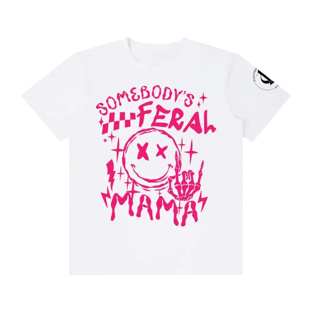 Pink on White Somebodys Feral Mama Mothers Day.webp
