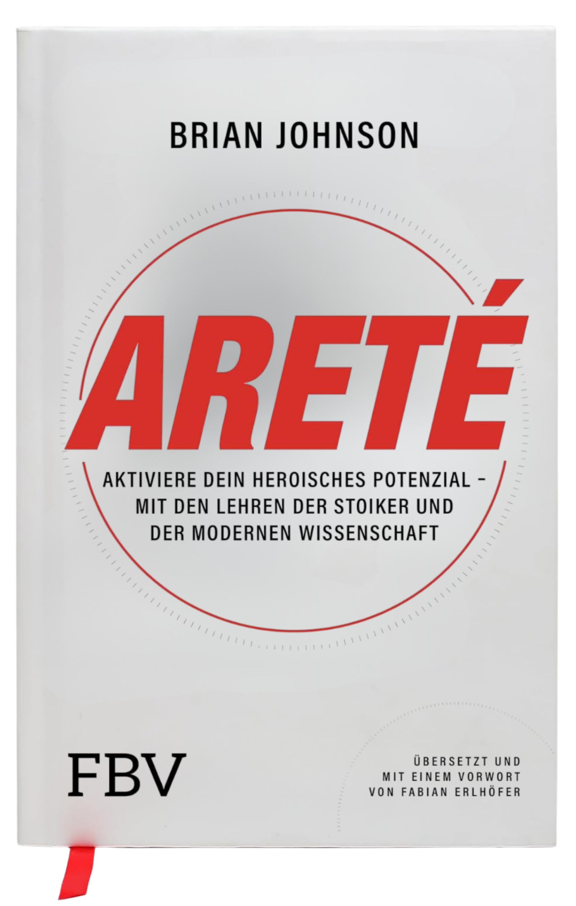 Buchcover mit dem Titel ARETÉ (Verlag FBV) von Brian Johnson (übersetzt von Fabian Erlhöfer), Beschreibung auf Deutsch, das den Inhalt des Buches kurz erklärt.
