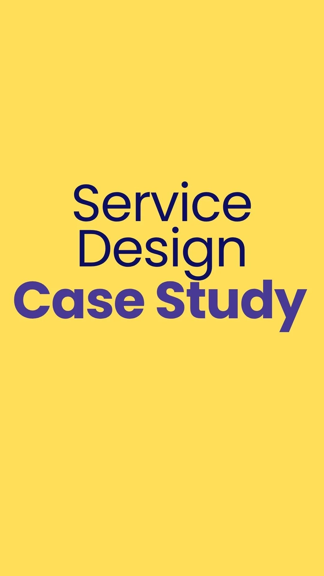 Yellow background with the text 'Service Design Case Study' in bold purple and navy blue letters