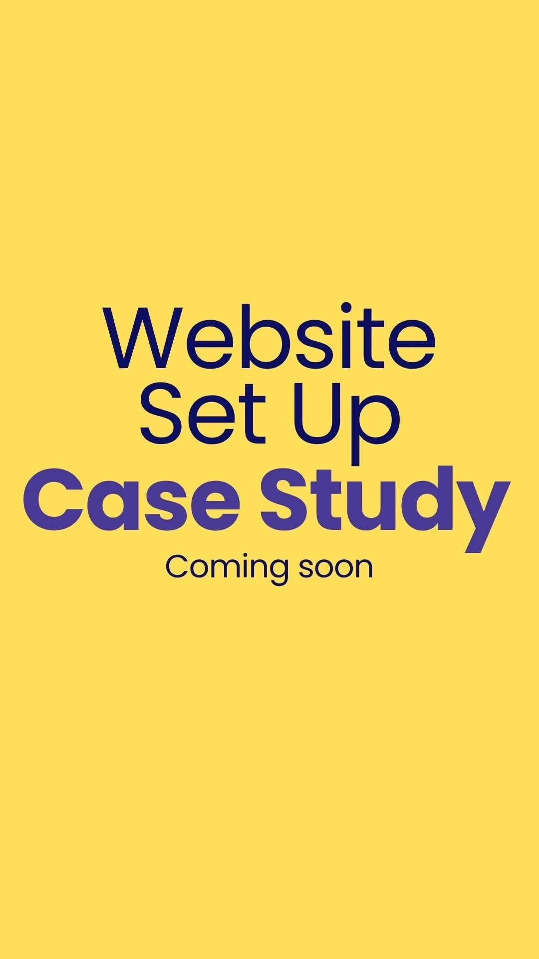Yellow background with text that reads 'Website Set Up Case Study Coming soon' in large navy and purple letters.