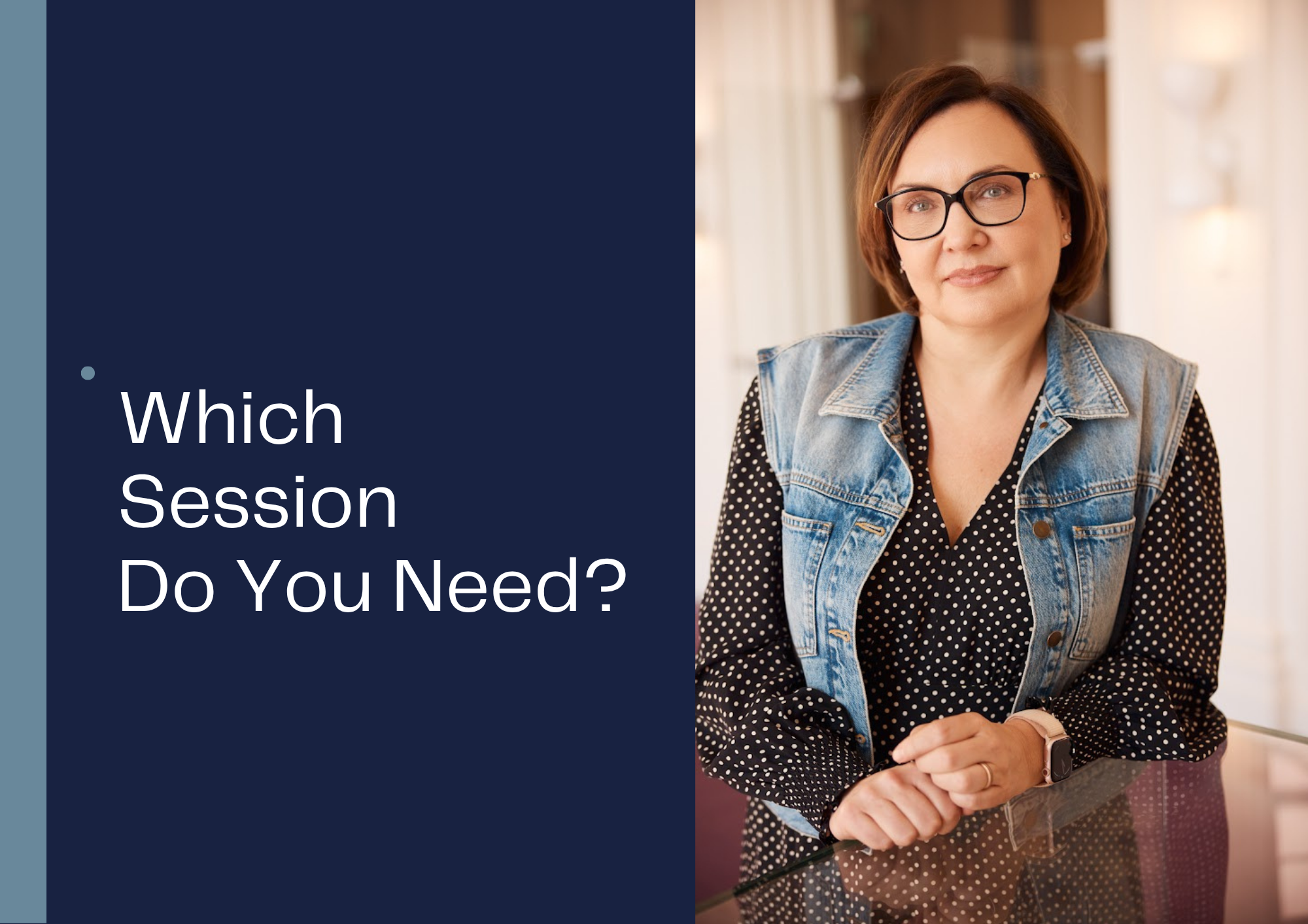 Which Session Do You Need?