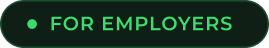 Green button with text 'FOR EMPLOYERS' in white