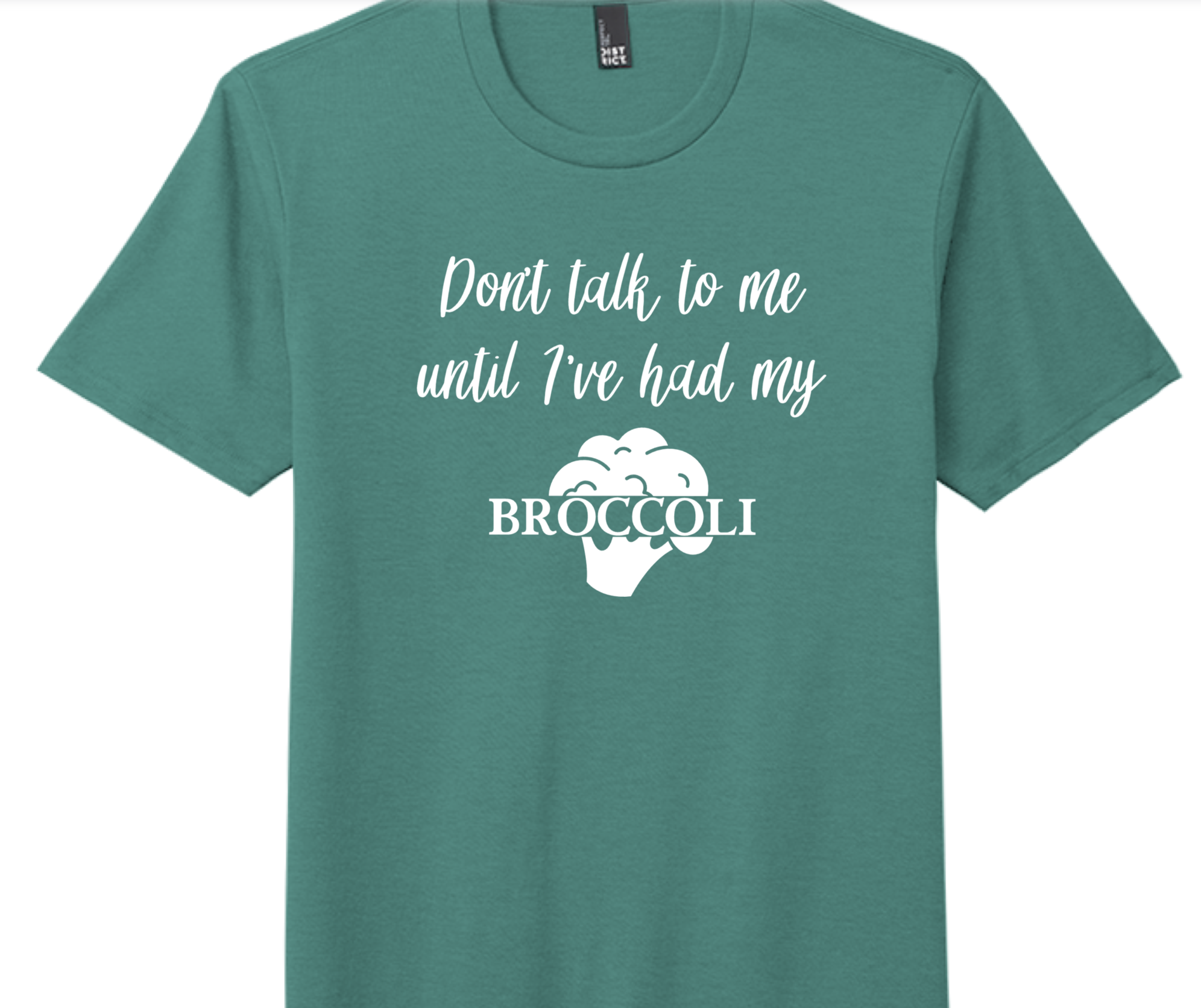 Don't Talk To Me Until I've Had My Broccoli Shirt