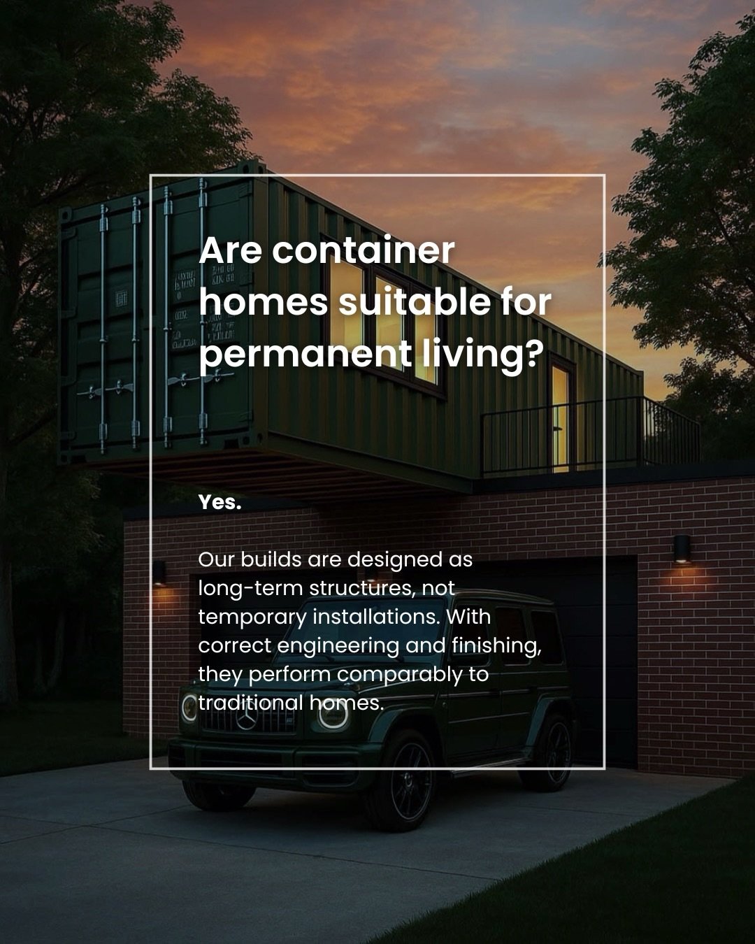 A question we get asked constantly &mdash; and the short answer is YES.

Built with the right engineering, insulation, and finish, container homes are designed for full-time living, not just a weekend escape. Same durability expectations as a traditi