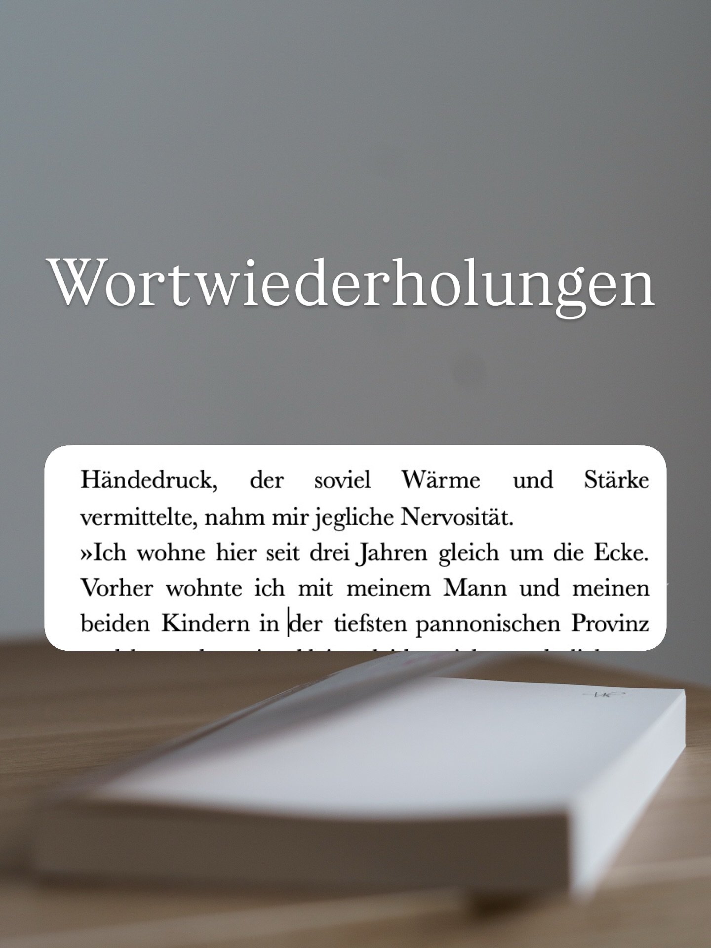 Schreibtipp! 

In der ersten Korrekturrunde achte ich auf Fehler und vor allem auf Wortwiederholungen (Mir passiert das oft). 

Wenn Wortwiederholungen vorkommen, tausche ich aus. Damit bekommt der Text mehr Vielfalt. 

Erkennst du, welches Wort sich