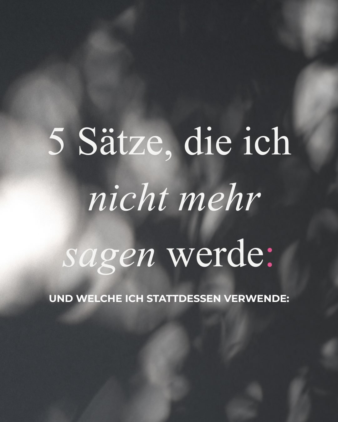 Was sind deine S&auml;tze, die du dir viel zu oft sagst?