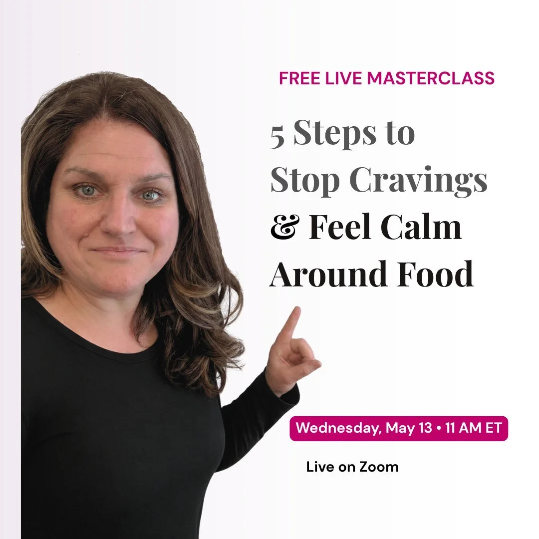 Spoiler: it's not a willpower problem.

This Wednesday, May 13th at 11am ET &mdash; I'm hosting a free live masterclass where I break down the 5 steps to stop cravings and actually feel calm around food.

No diet talk. No guilt. Just real answers.

F