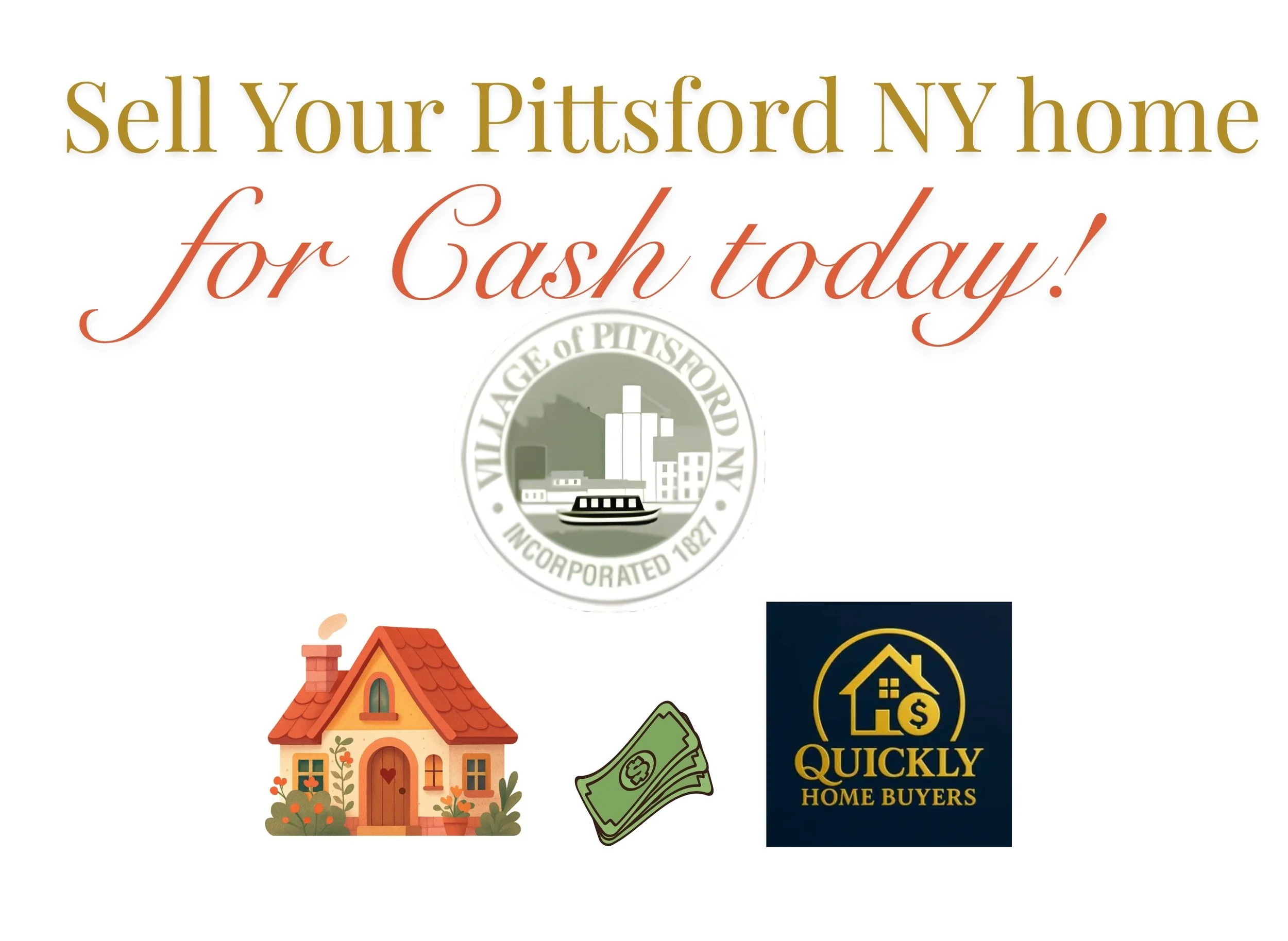 Text that says 'Sell Your Pittsford NY home for Cash today!' with a Pittsford village seal, an illustration of a house, a stack of cash, and a logo for 'Quickly Home Buyers'.