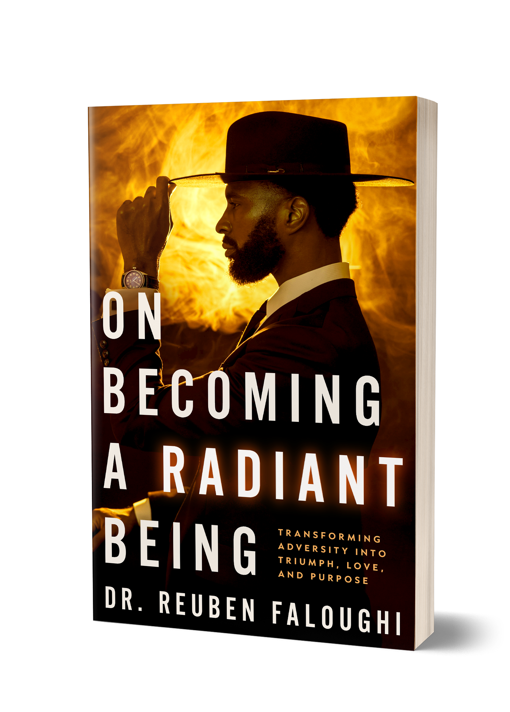 Book cover featuring a man wearing a hat and a suit, holding the brim of his hat with a fiery sun in the background, accompanied by title text 'On Becoming a Radiant Being' and subtitle 'Transforming adversity into triumph, love, and purpose' by Dr. Reuben Faloughi.