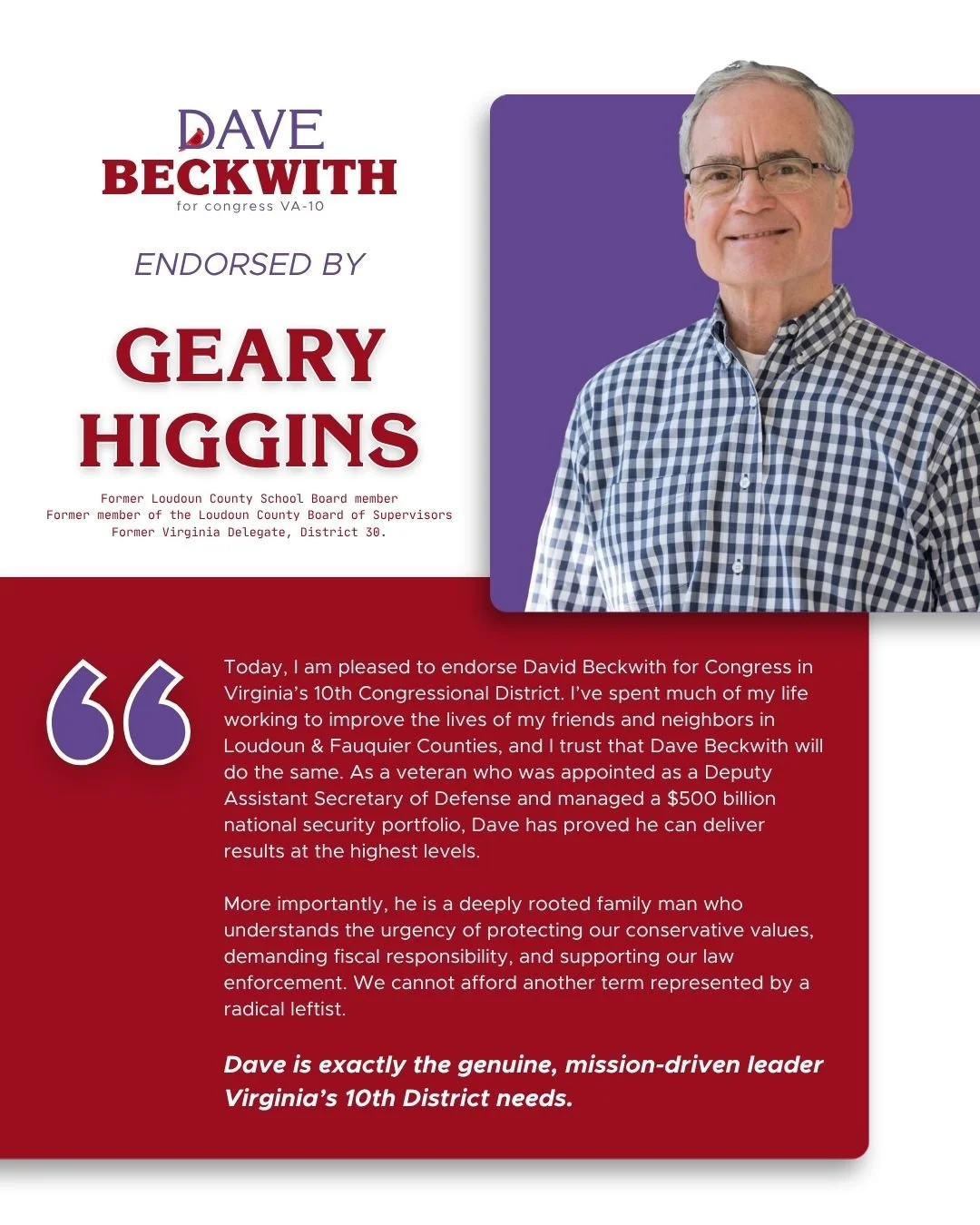 Wow! Two endorsements in one day. I am truly humbled.

I am incredibly honored to have the support of Geary Higgins, former Loudoun County School Board member, former member of the Loudoun County Board of Supervisors, and former Virginia Delegate for