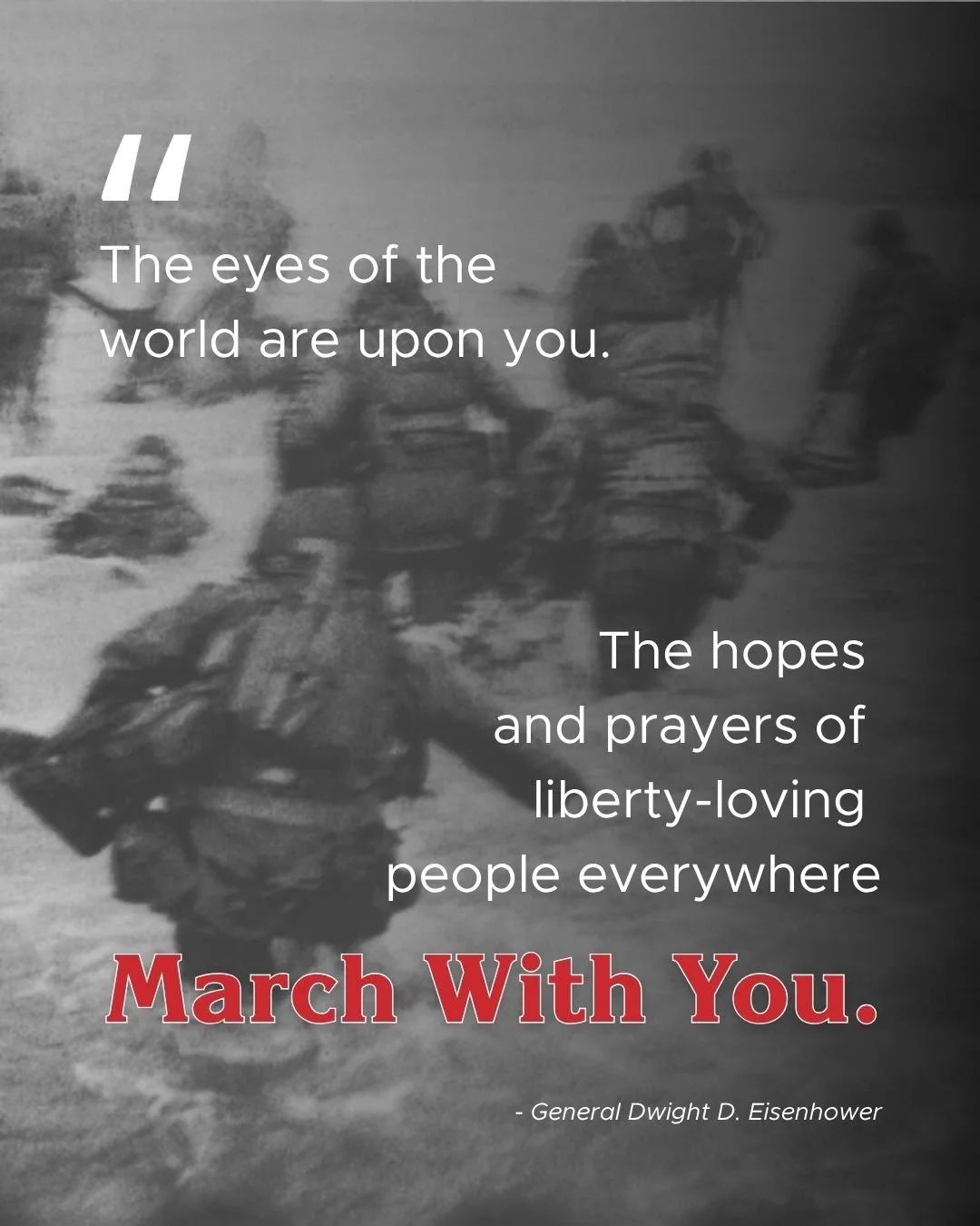 Eighty-one years ago today, General Eisenhower looked out at the largest amphibious invasion in human history and told the men about to storm the beaches of Normandy that the eyes of the world were upon them. Those men, most of them barely out of the