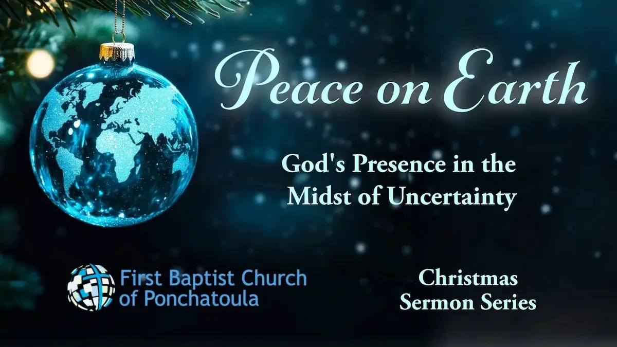 Graphic for Christmas sermon series titled "Peace on Earth: God's Presence in the Midst of Uncertainty," by Dr. David Cranford at FBC Ponchatoula