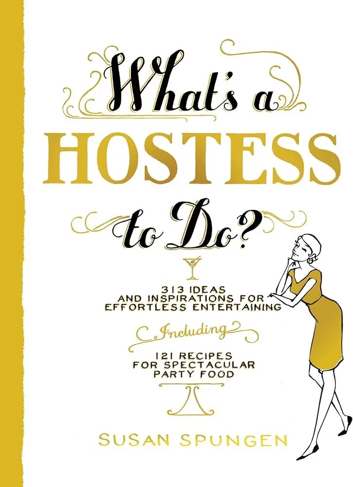 Book cover titled 'What's a Hostess to Do?'. Features elegant gold and black text, a simple illustration of a woman in a gold dress holding a cocktail glass, and subtitle details about ideas, inspirations, recipes, and party food, authored by Susan Spungen.