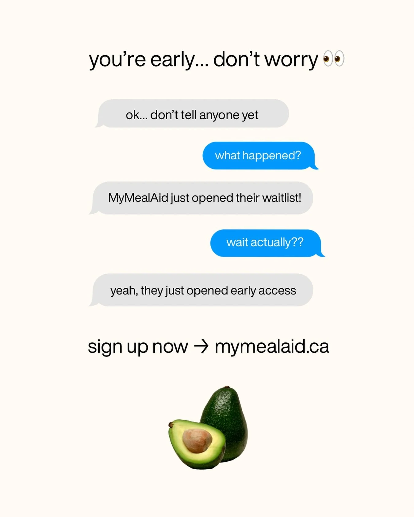 you&rsquo;re early 👀

we just opened the MyMealAid waitlist and we&rsquo;re starting with a small group as we build the first version! 

early users will:
✨ try features first 
✨ share input 
✨ get priority access 

but we won&rsquo;t keep it open f
