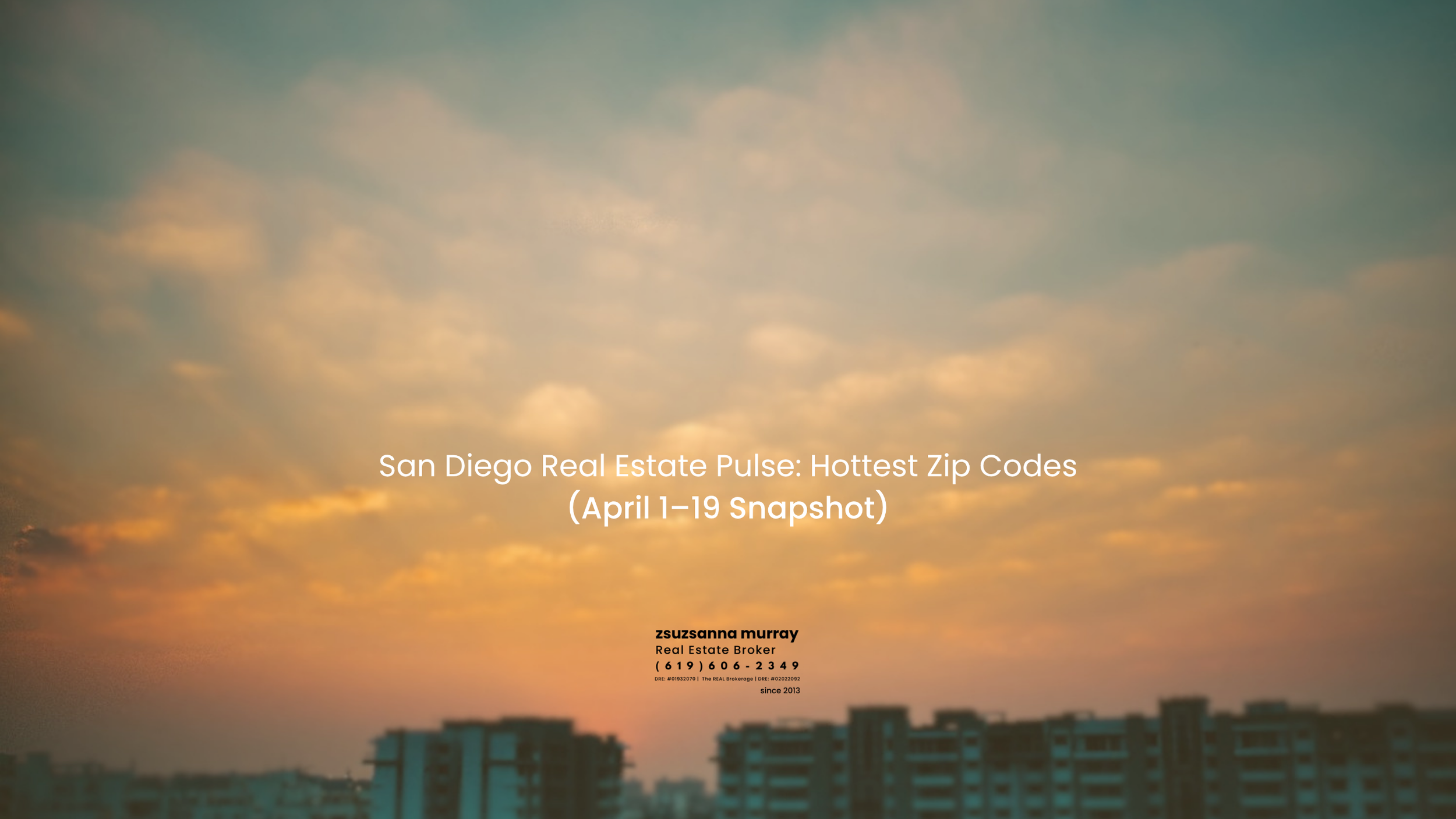 San Diego Real Estate Pulse: Hottest  Zip Codes (April 1–19 Snapshot)