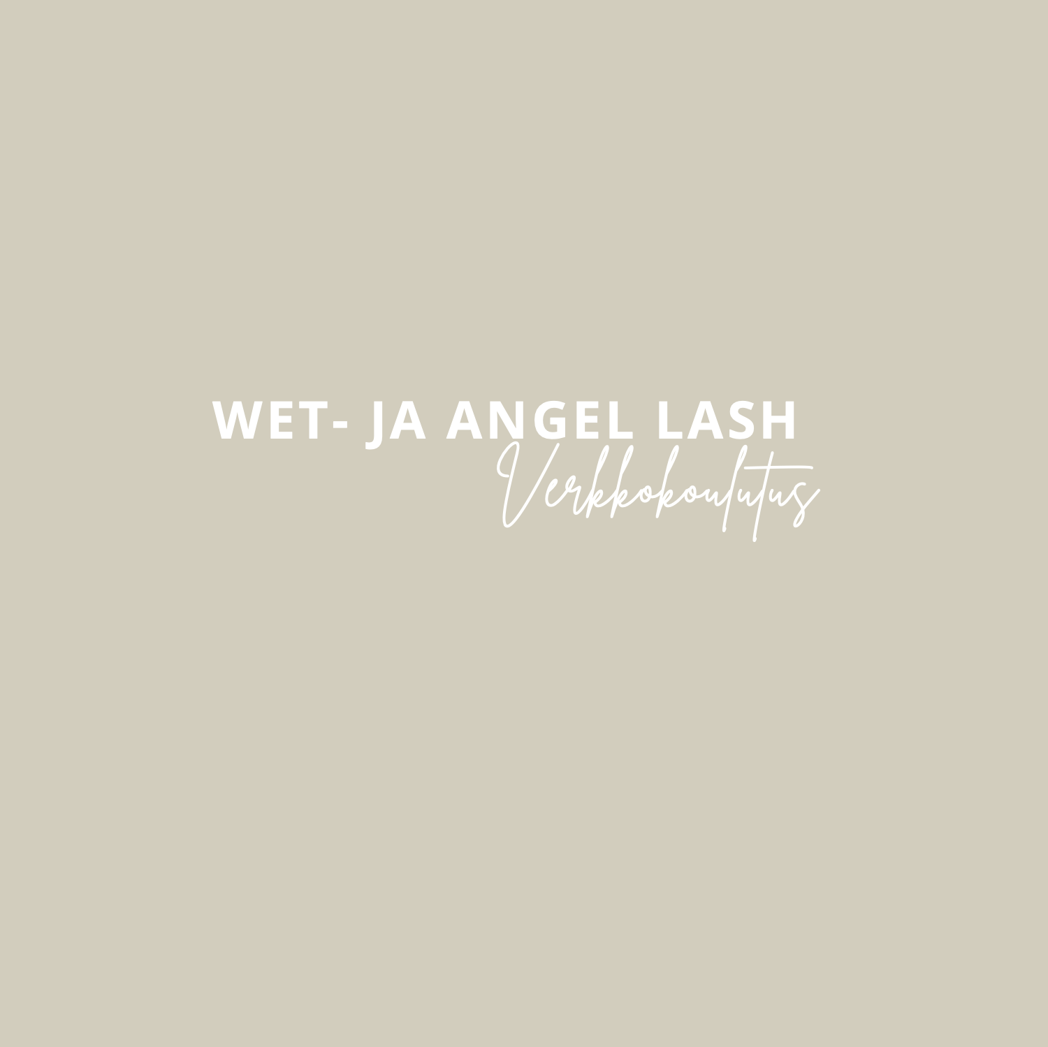 Wet- ja Angel Lash Verkkokoulutus